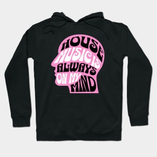 HOUSE MUSIC  - IS Always On My Mind (pink) Hoodie